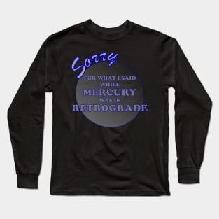 Funny MERCURY IN RETROGRADE Astrology Zodiac Lover Long Sleeve T-Shirt